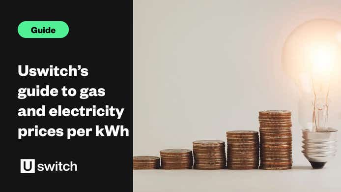 Uswitch’s guide to gas and electricity prices per kWh