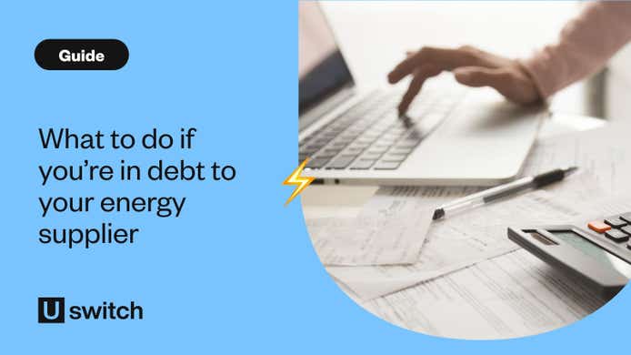 What to do if you’re in debt to your energy supplier