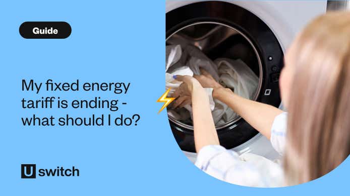 My fixed energy tariff is ending - what should I do