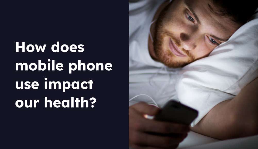 How does mobile phone use impact our health?