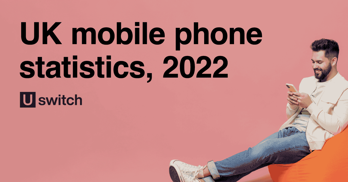 Feature image with the title 'UK mobile phone statistics, 2022' and a man sitting in a beanbag whilst using his phone.
