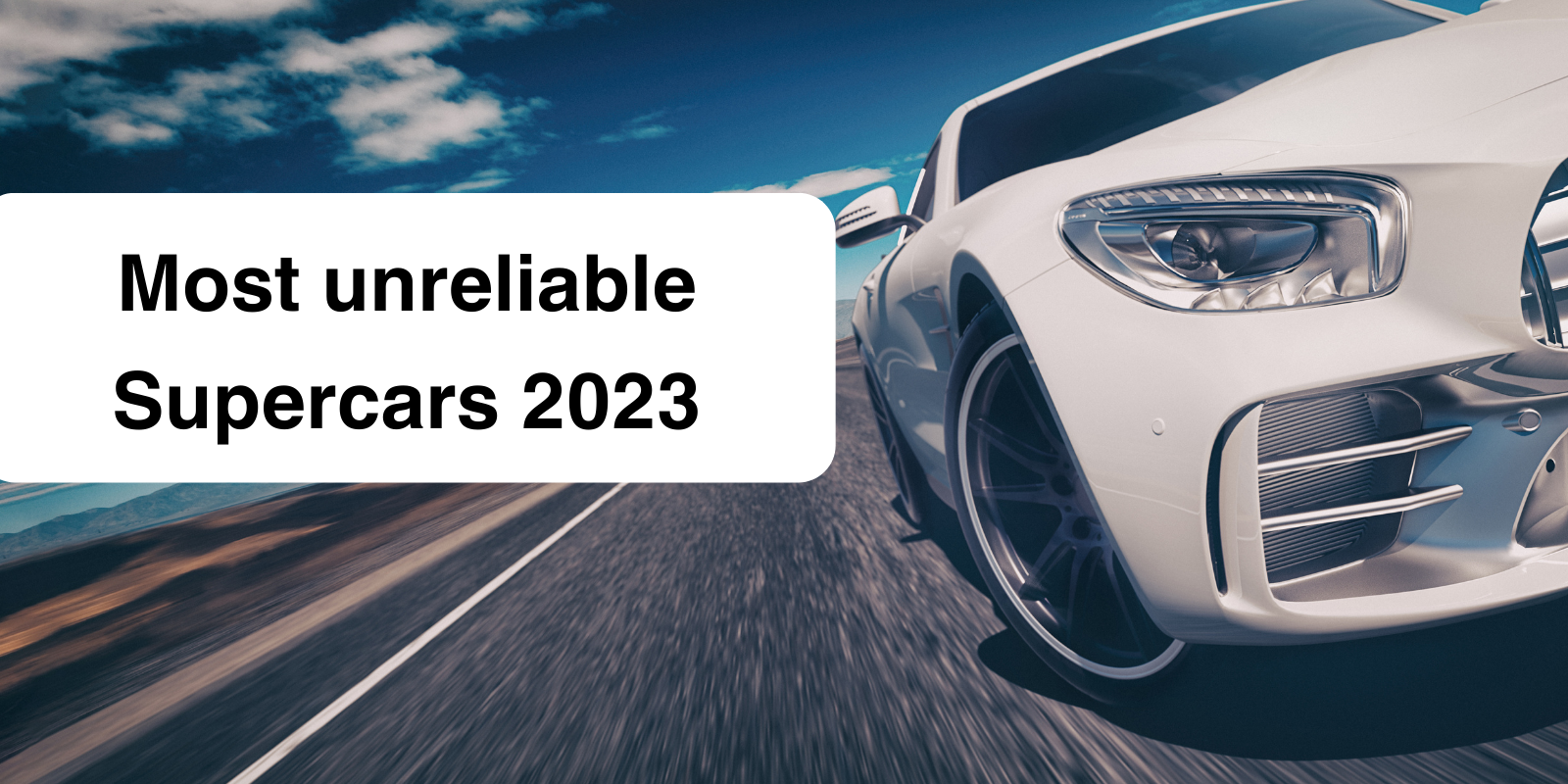 Most unreliable supercars 2023
