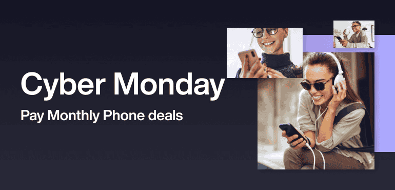 Cyber Monday Pay monthly phone deals