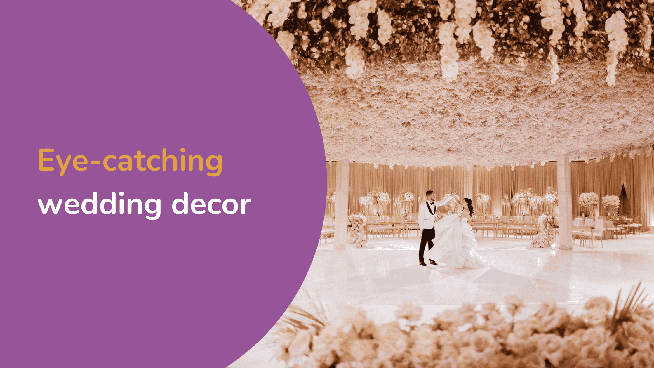 Header image of a newly wed couple having their first dance surrounded by flowers with the overlay 'eye-catching wedding decor'