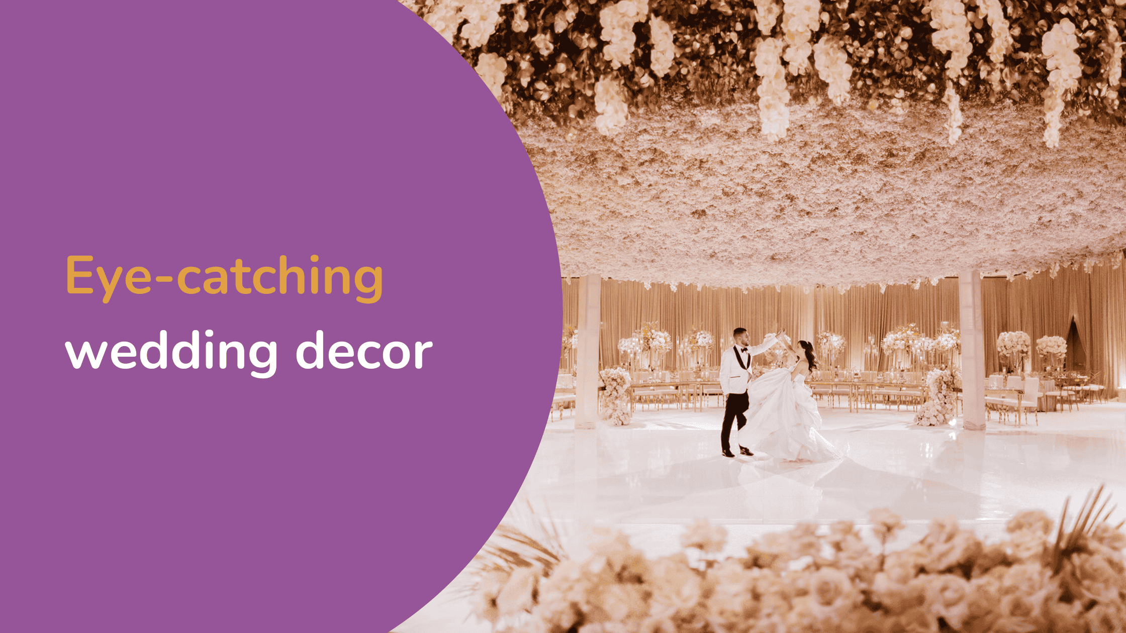 Header image of a newly wed couple having their first dance surrounded by flowers with the overlay 'eye-catching wedding decor'