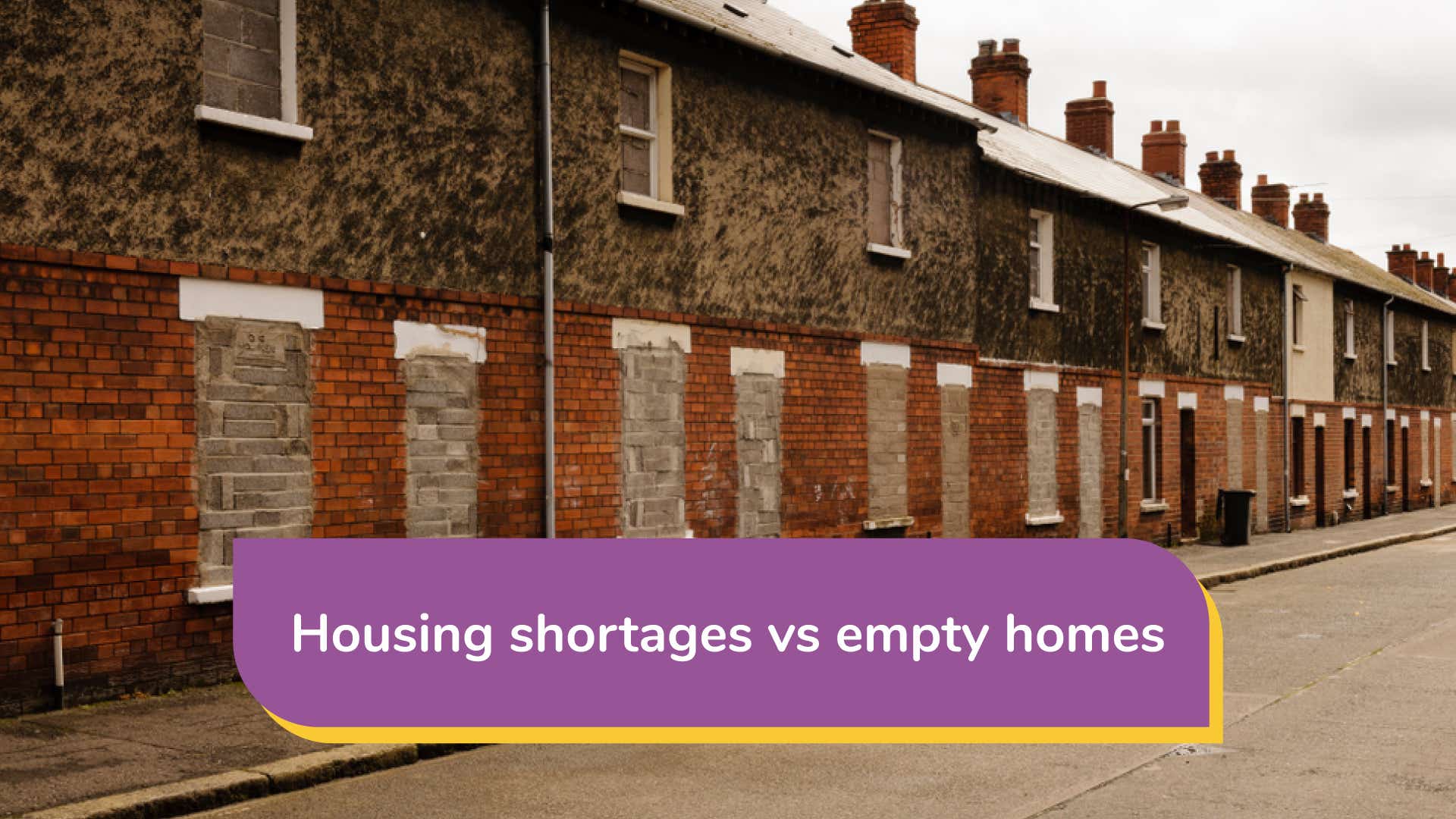 Housing shortages vs Empty Homes Banner