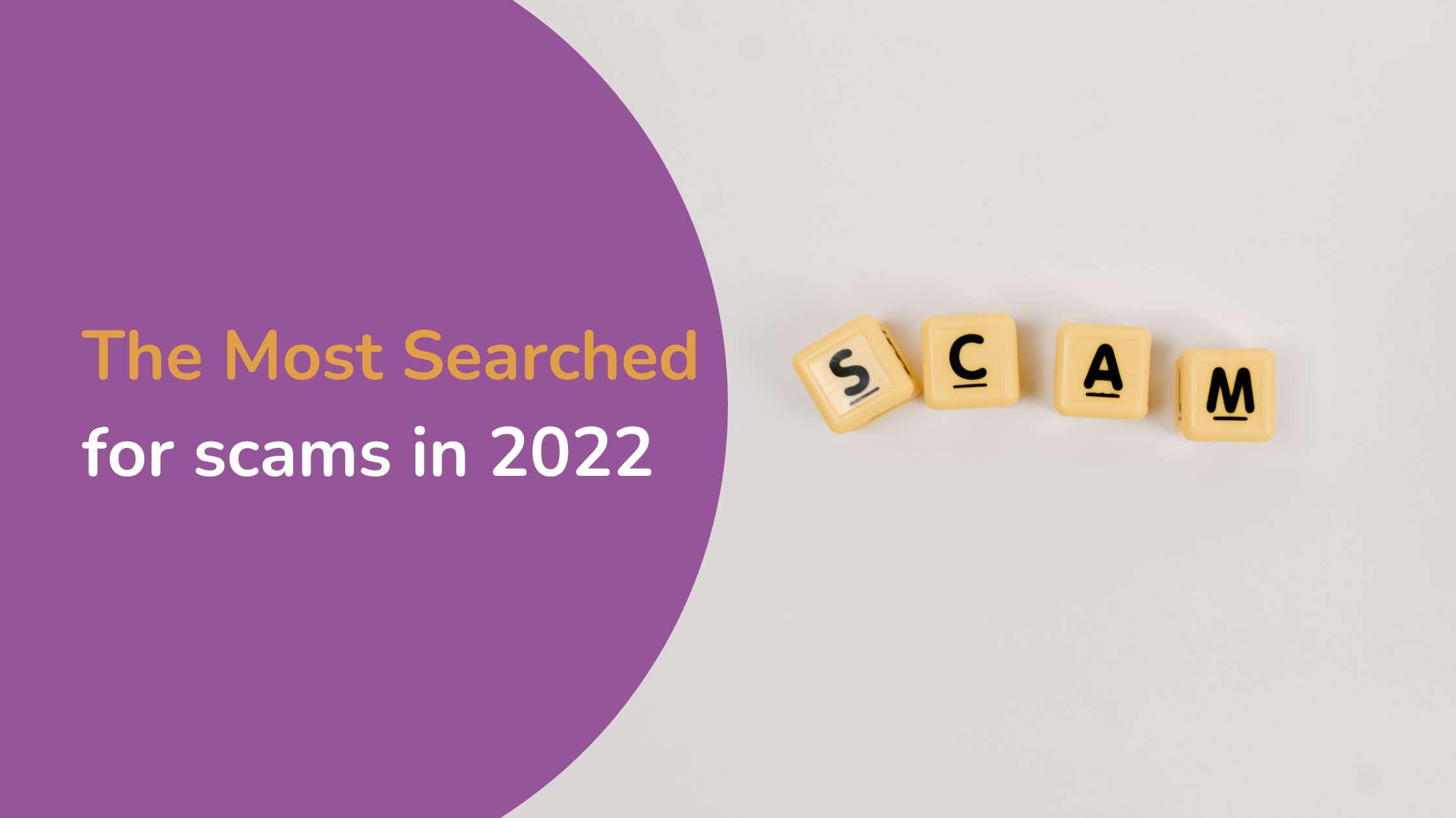 The most searched for scams in 2022 - Header Image