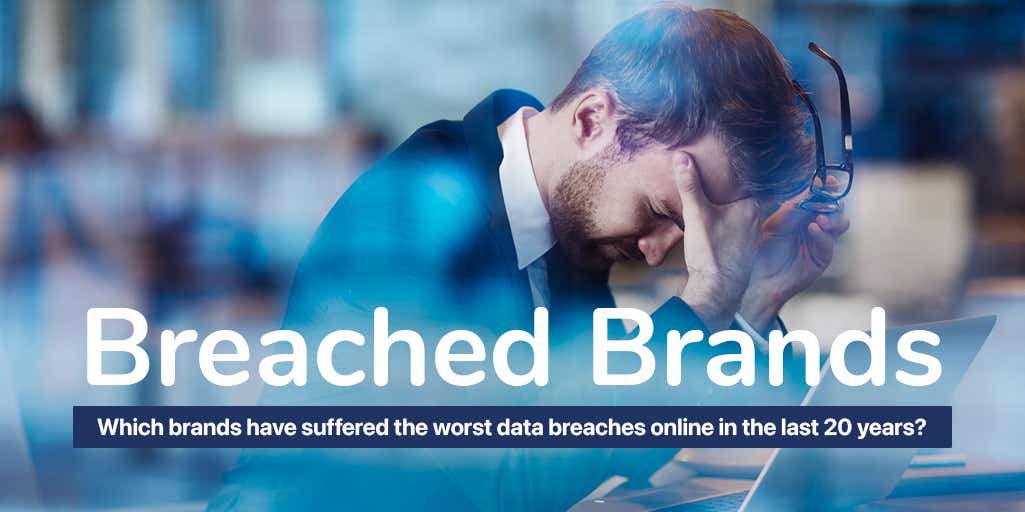 A working man with his head in his hands and text reading Breached Brands, which brands have suffered the worst data breaches online in the last 20 years? 